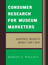 Consumer Research for Museum Marketers (eBook): Audience Insights Money Can't Buy